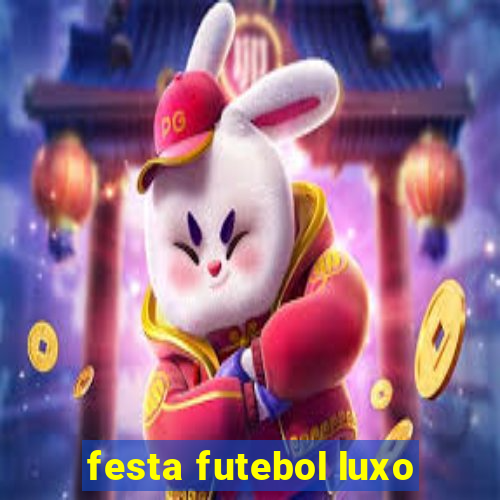 festa futebol luxo